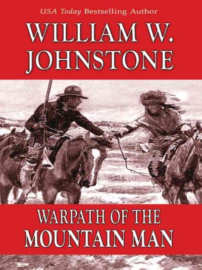 Warpath of the mountain man / William W. Johnstone.