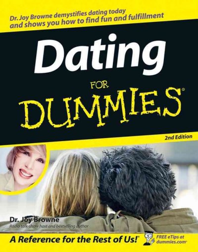 Dating for dummies [electronic resource] / by Dr. Joy Browne.