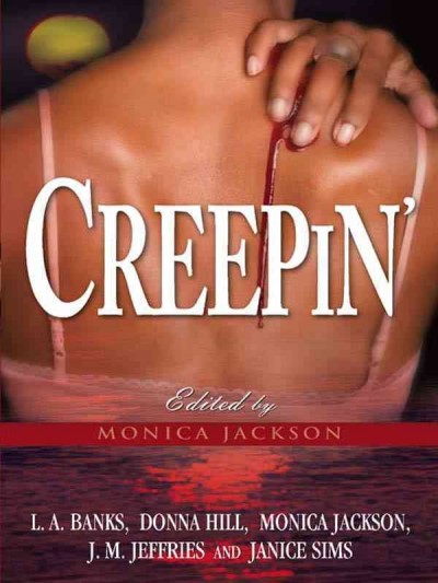 Creepin' [electronic resource] / edited by Monica Jackson ; L.A. Banks ... [et al.].