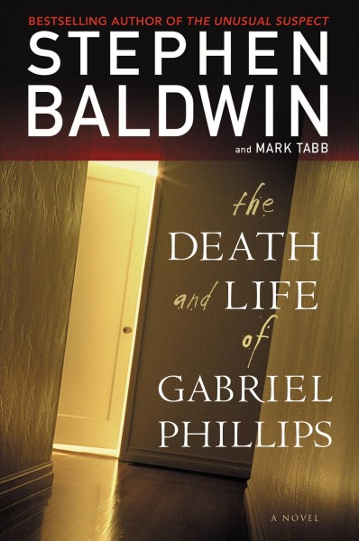 The death and life of Gabriel Phillips [electronic resource] / Stephen Baldwin and Mark Tabb.