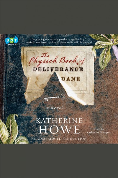 The physick book of deliverance dane [electronic resource] / Katherine Howe.