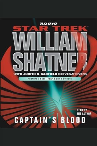 Star trek. Captain's blood [electronic resource] / William Shatner ; with Judith & Garfield Reeves-Stevens.