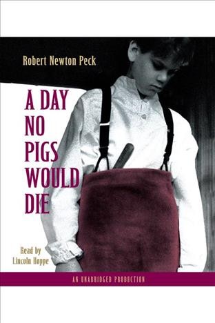 A day no pigs would die [electronic resource] / Robert Newton Peck.