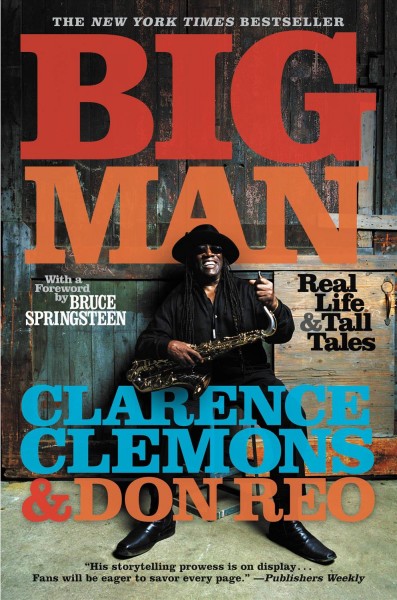 Big man [electronic resource] : real life & tall tales / Clarence Clemons & Don Reo ; with a foreword by Bruce Springsteen.