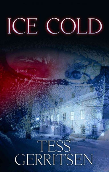 Ice cold / Tess Gerritsen. --.