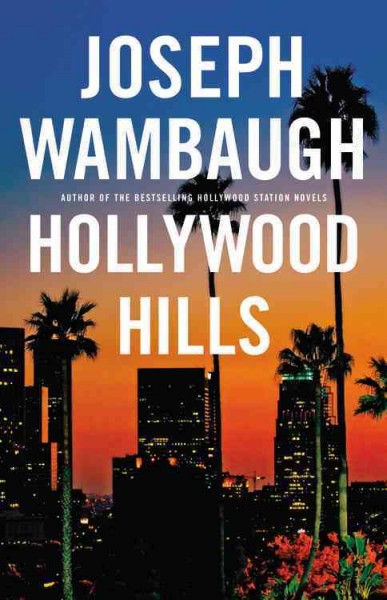 Hollywood Hills : a novel / Joseph Wambaugh. --