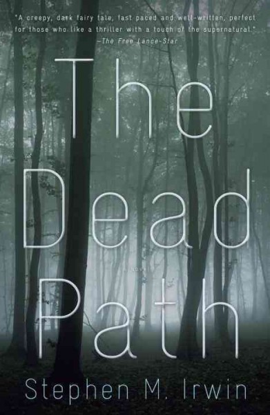 The dead path [electronic resource] : a novel / Stephen M. Irwin.