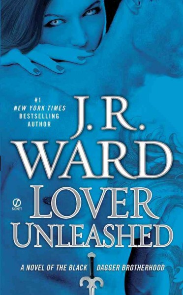 Lover unleashed [electronic resource] : a novel of the Black Dagger Brotherhood / J.R. Ward.