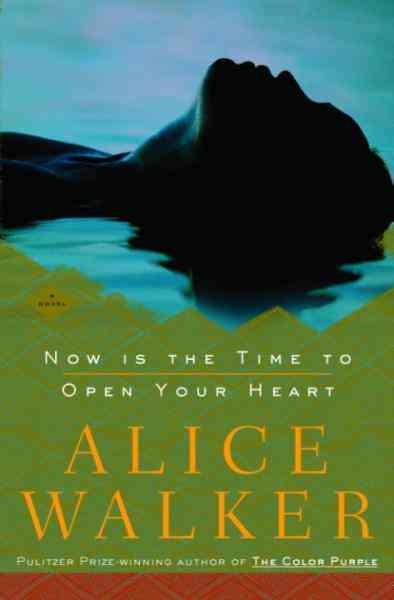 Now is the time to open your heart [electronic resource] : a novel / Alice Walker.