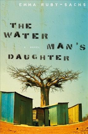 The water man's daughter : a novel / Emma Ruby-Sachs. --.
