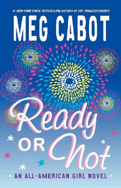 Ready or not [electronic resource] : an all-American girl novel / Meg Cabot.