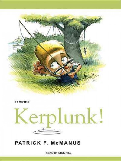 Kerplunk! [sound recording] : stories / Patrick F. McManus.