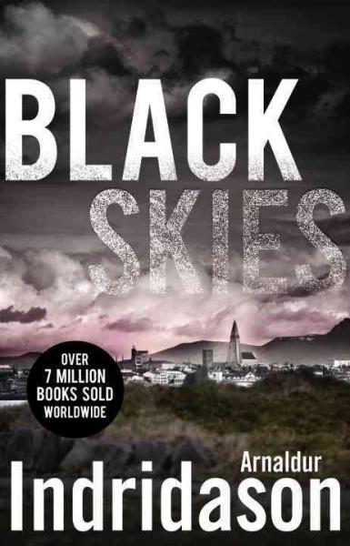 Black skies / Arnaldur Indridason ; translated from the Icelandic by Victoria Cribb.