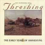 Threshing : the early years of harvesting / Faye Reineberg Holt.