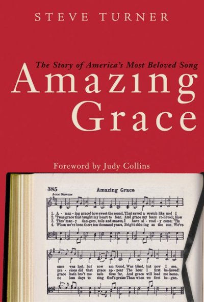 Amazing grace : the story of America's most beloved song / Steve Turner.