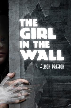 The girl in the wall / Alison Preston.