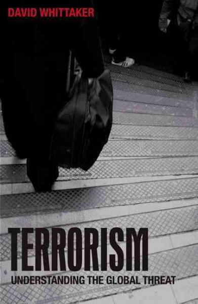 Terrorism : understanding the global threat / David J. Whittaker.