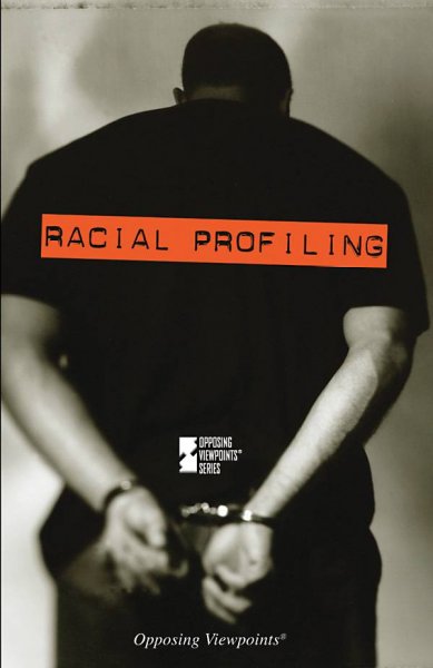 Racial profiling / David Erik Nelson, book editor.