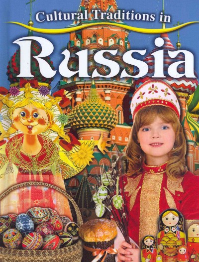 Cultural traditions in Russia / Molly Aloian.