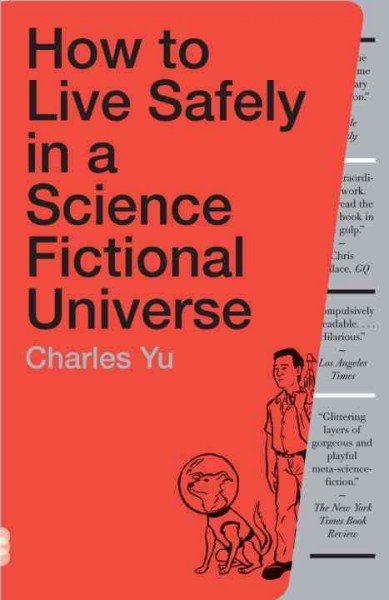 How to live safely in a science fictional universe : a novel / Charles Yu.