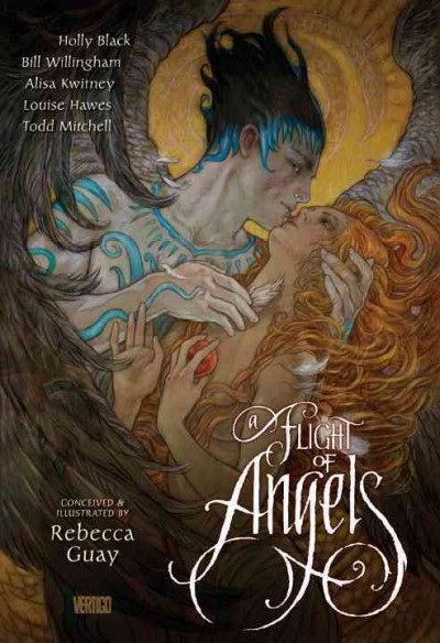 A flight of angels / [written by] Holly Black ... [et al.] ; conceived & illustrated by Rebecca Guay ; lettered by Todd Klein.