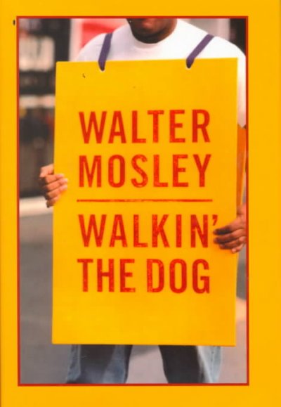 Walkin' the dog / Walter Mosley.