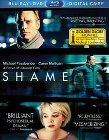 Shame  [videorecording] / Fox Searchlight Pictures presents ; a Film4 and UK Film Council presentation ; written by Steve McQueen and Abi Morgan ; produced by Iain Canning, Emile Sherman ; directed by Steve McQueen.