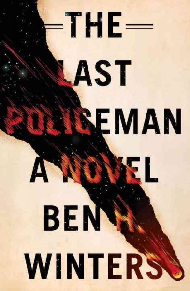 The last policeman / by Ben H. Winters.