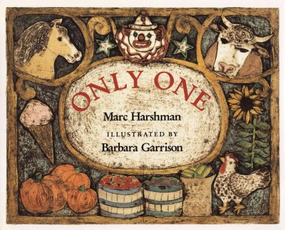 Only one / Marc Harshman ; illustrated by Barbara Garrison