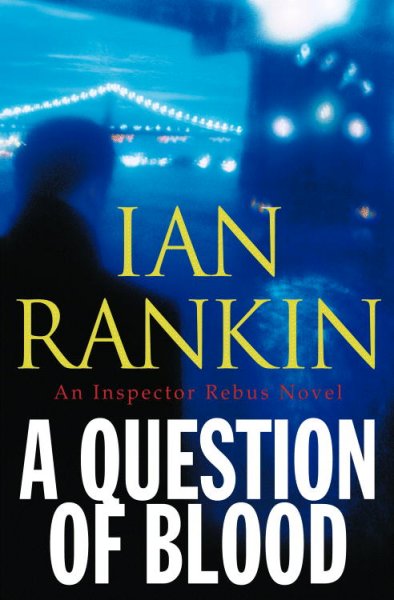 A question of blood : an inspector Rebus novel / Ian Rankin