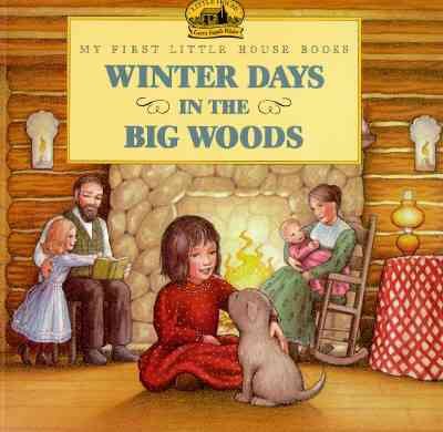 Winter days in the big woods / Laura Ingalls Wilder ; illustrated by Renee Graef