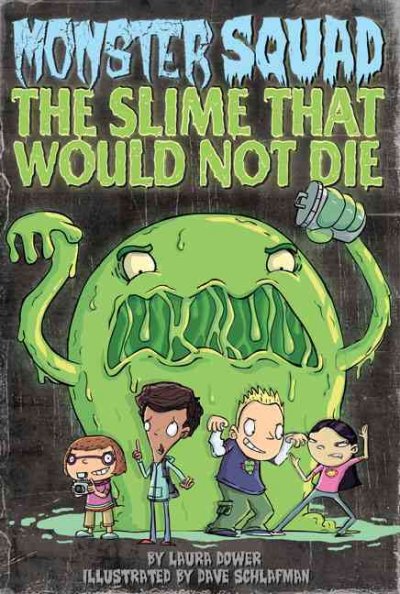 The slime that would not die (Book #1) [Paperback] / by Laura Dower ; illustrated by Dave Schlafman.