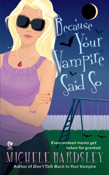 Because your vampire said so [Paperback] / Michele Bardsley.