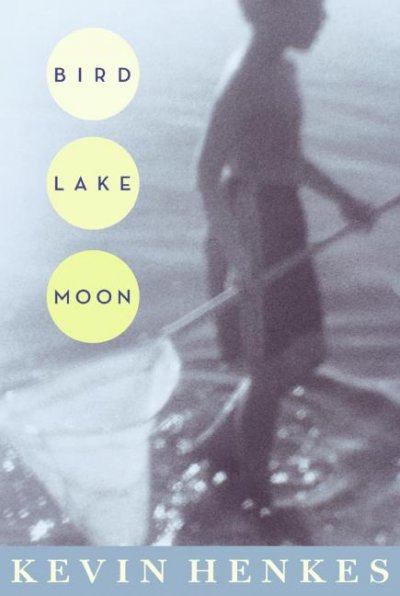 Bird Lake moon [Paperback] / Kevin Henkes.