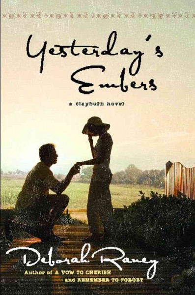 Yesterday's embers [Paperback] : a Clayburn novel / Deborah Raney.
