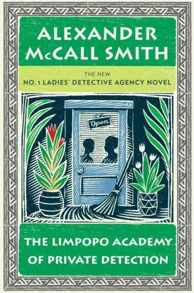 The Limpopo Academy of Private Detection [Hard Cover] / Alexander McCall Smith.