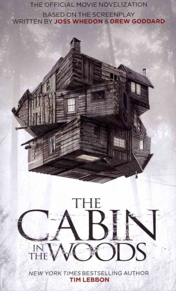 The cabin in the woods [Paperback] : the official movie novelization / Tim Lebbon.