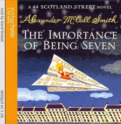 The importance of being seven [sound recording (CD)] / written by Alexander McCall Smith ; read by David Rintoul.