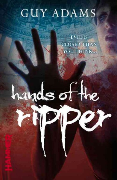 Hands of the ripper / Guy Adams.