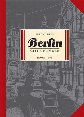 Berlin [book two] : city of smoke, a work of fiction by Jason Lutes.