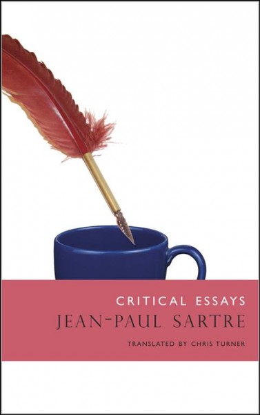 Critical essays (situations I) / Jean-Paul Sartre ; translated by Chris Turner.