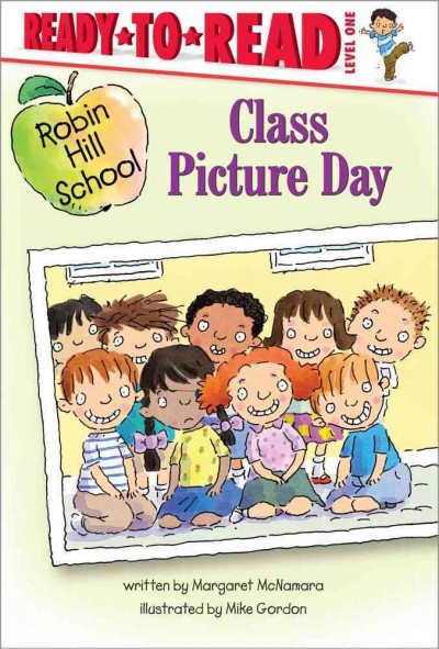 Class picture day / written by Margaret McNamara ; illustrated by Mike Gordon.