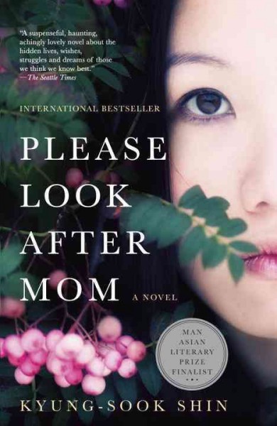 Please look after mom : a novel / Kyung-sook Shin ; translated from the Korean by Chi-Young Kim.