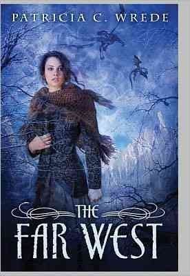 The far west / Patricia C. Wrede.