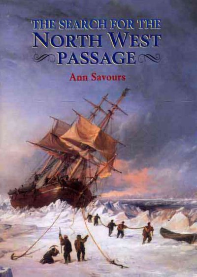 The search for the North West Passage / Ann Savours