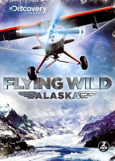Flying wild Alaska [videorecording] / produced by 3 Ball Productions for Discovery Channel.