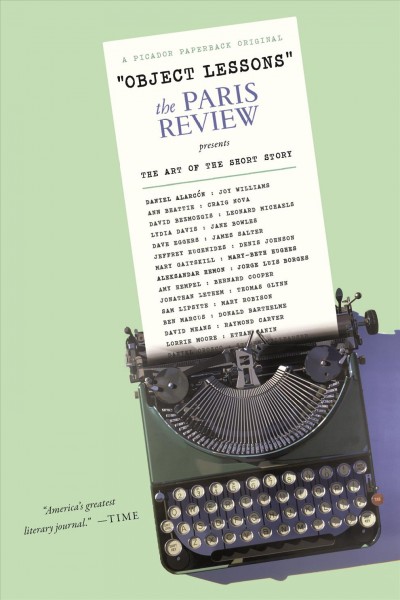 Object lessons : the Paris Review presents the art of the short story  edited by Lorin Stein and Sadie Stein.