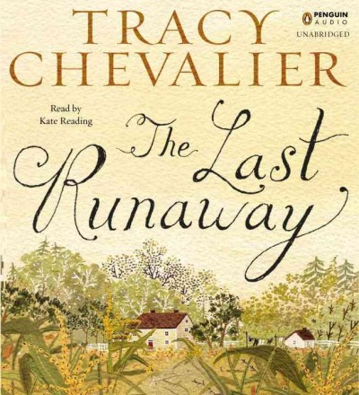 The last runaway  [sound recording] / Tracy Chevalier.