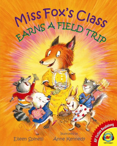 Miss Fox's class earns a field trip / Eileen Spinelli ; illustrated by Anne Kennedy.