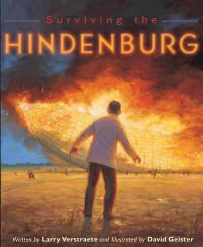 Surviving the Hindenburg / written by Larry Verstraete ; and illustrated by David Geister.